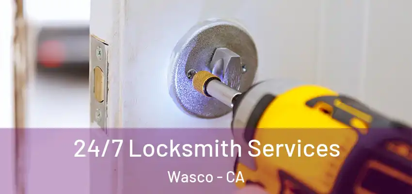  24/7 Locksmith Services Wasco - CA