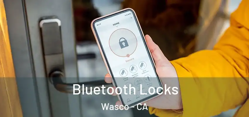  Bluetooth Locks Wasco - CA