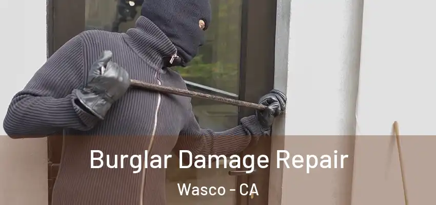  Burglar Damage Repair Wasco - CA