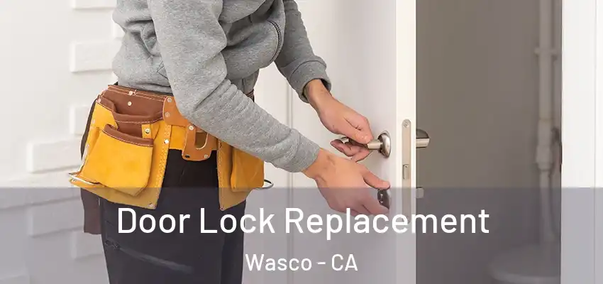  Door Lock Replacement Wasco - CA