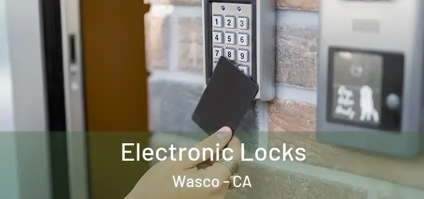  Electronic Locks Wasco - CA