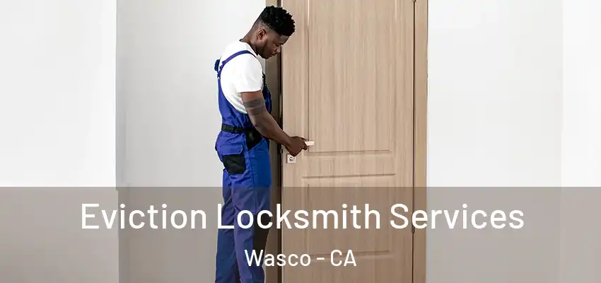 Eviction Locksmith Services Wasco - CA