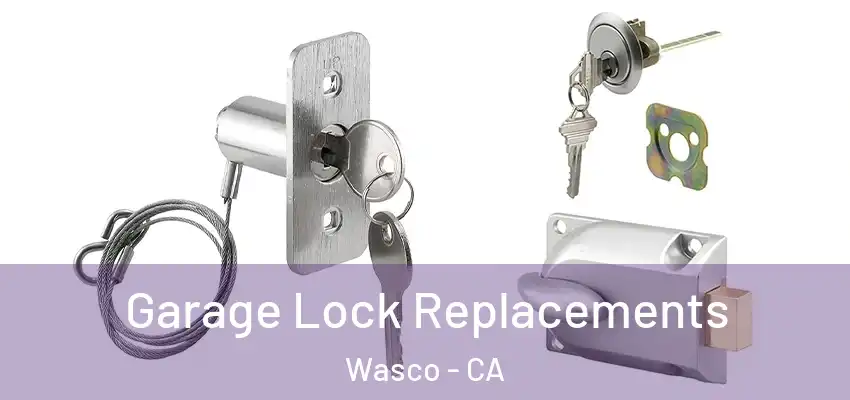  Garage Lock Replacements Wasco - CA