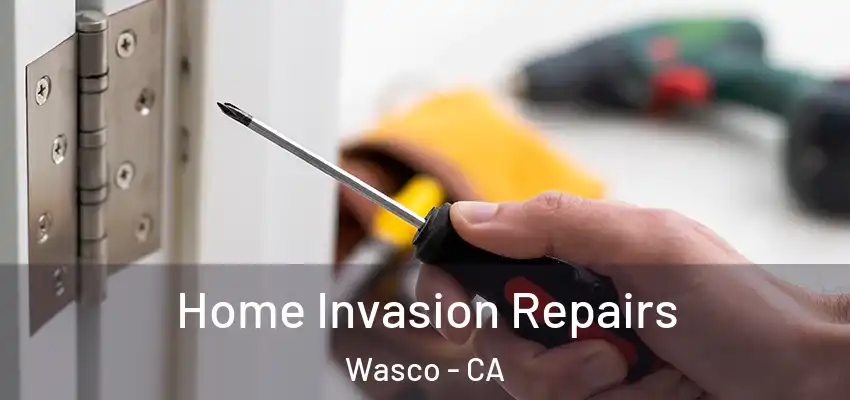  Home Invasion Repairs Wasco - CA
