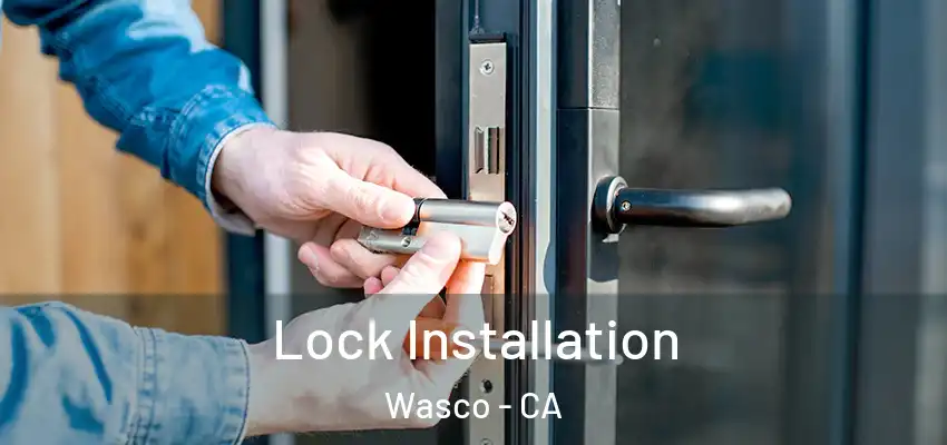  Lock Installation Wasco - CA