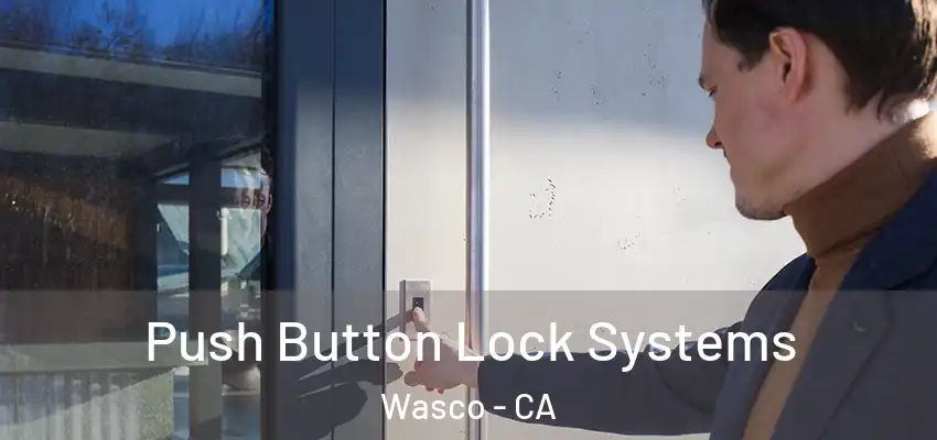  Push Button Lock Systems Wasco - CA
