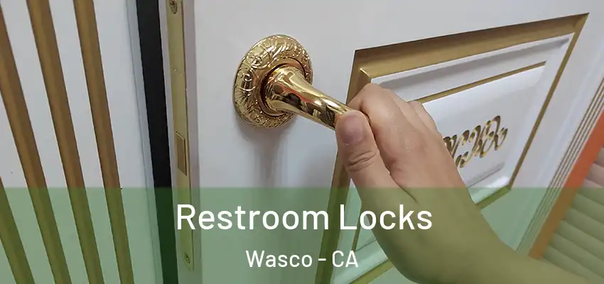  Restroom Locks Wasco - CA