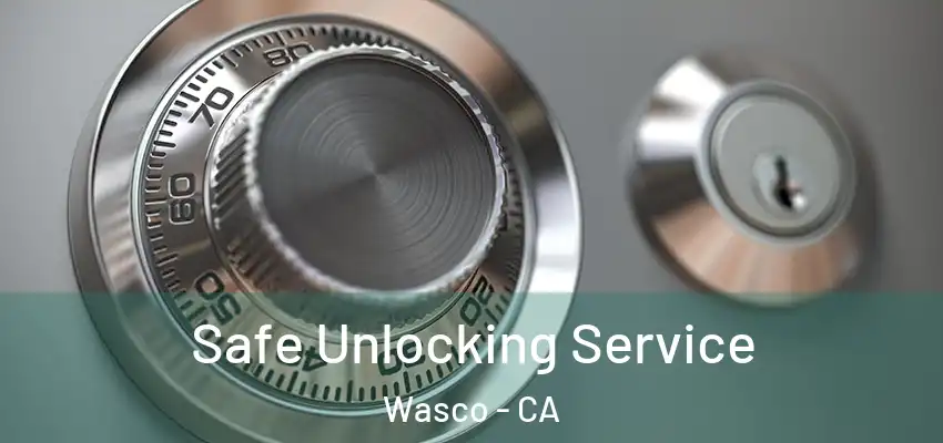  Safe Unlocking Service Wasco - CA