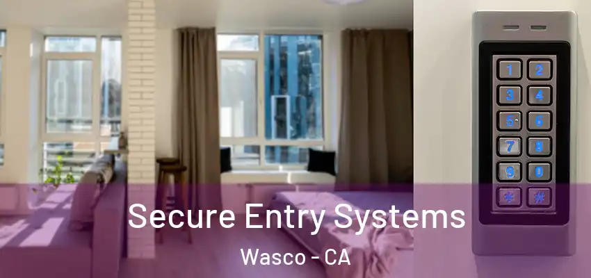  Secure Entry Systems Wasco - CA