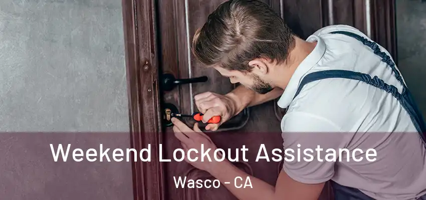  Weekend Lockout Assistance Wasco - CA