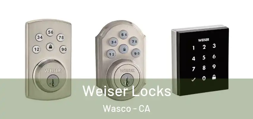 Weiser Locks Wasco - CA